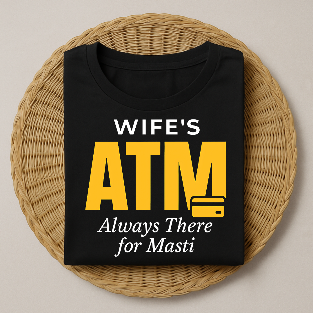 Wife's Atm Always There for Masti T-Shirt