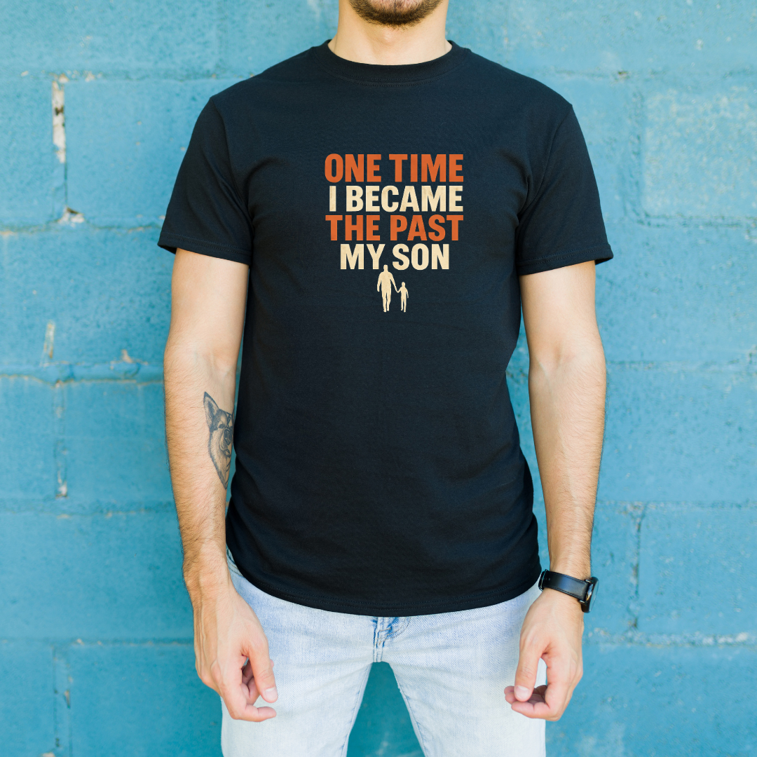 One Time I Became The Past My Son T-Shirt
