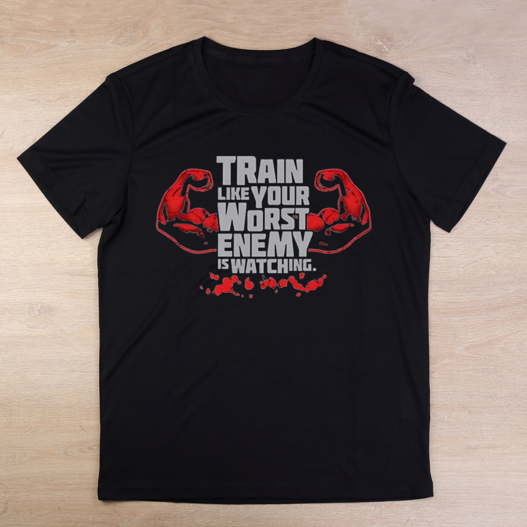 Train Like Your Worst Enemy is Watching T-Shirt
