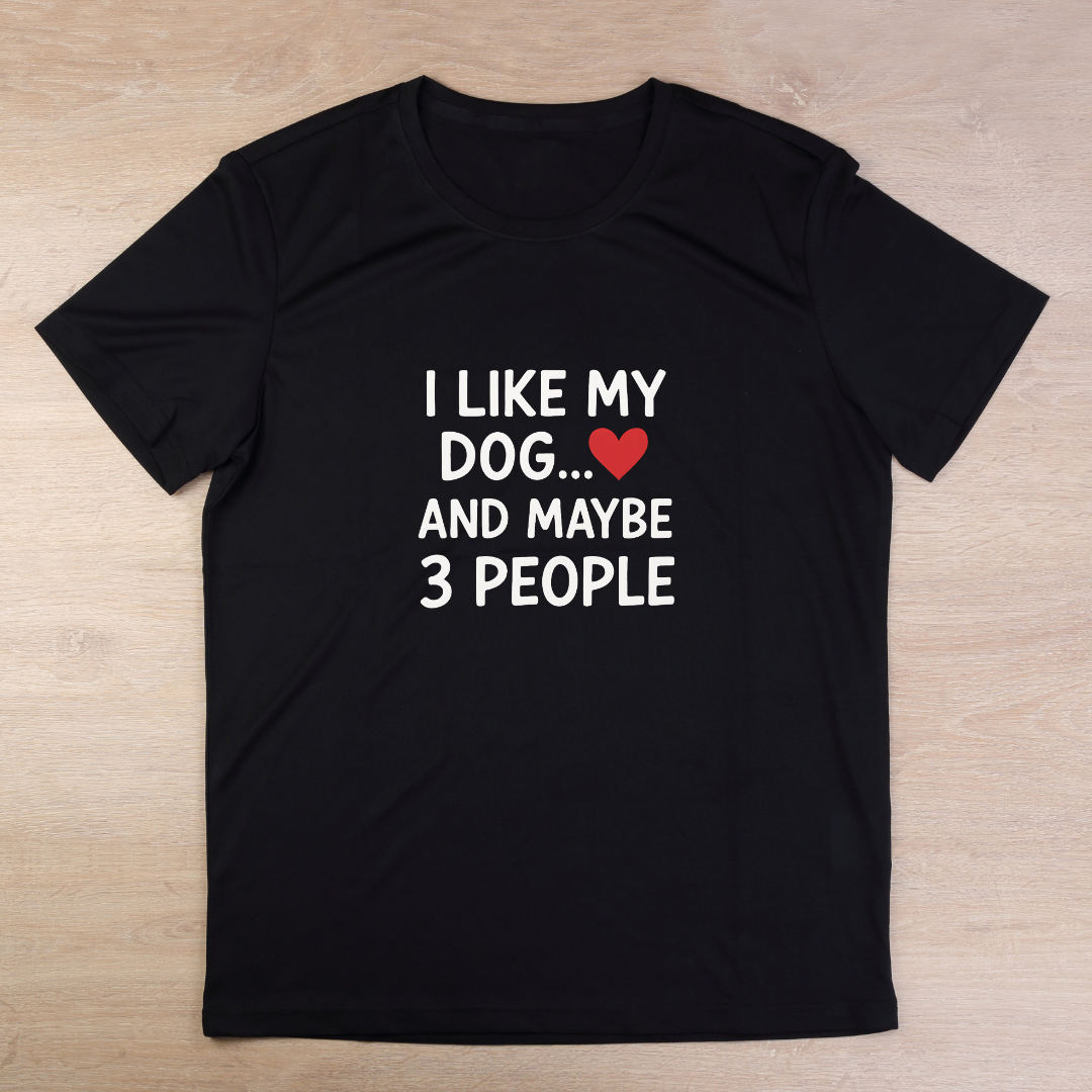I Like My Dog And Maybe 3 People T-Shirt