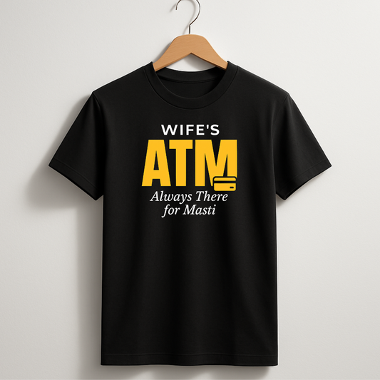 Wife's Atm Always There for Masti T-Shirt
