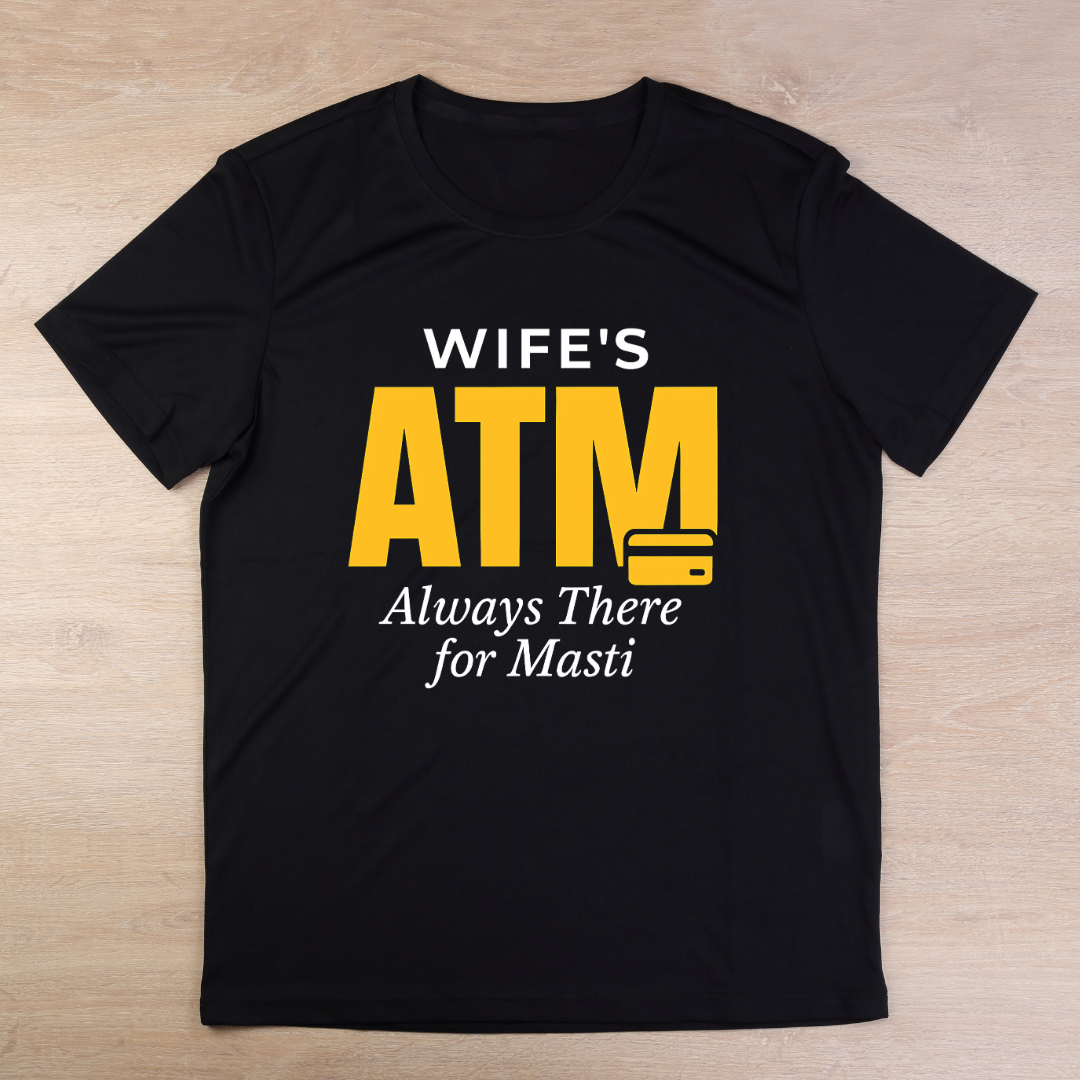 Wife's Atm Always There for Masti T-Shirt