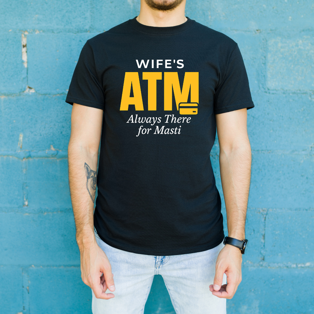 Wife's Atm Always There for Masti T-Shirt