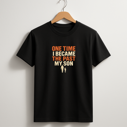 One Time I Became The Past My Son T-Shirt