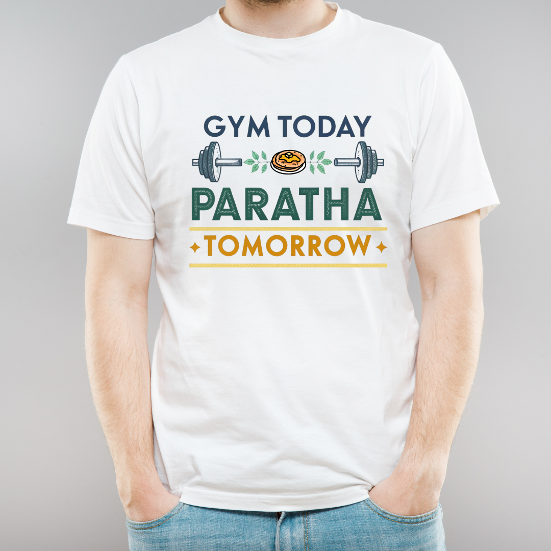 Gym Today Paratha Tomorrow T-Shirt