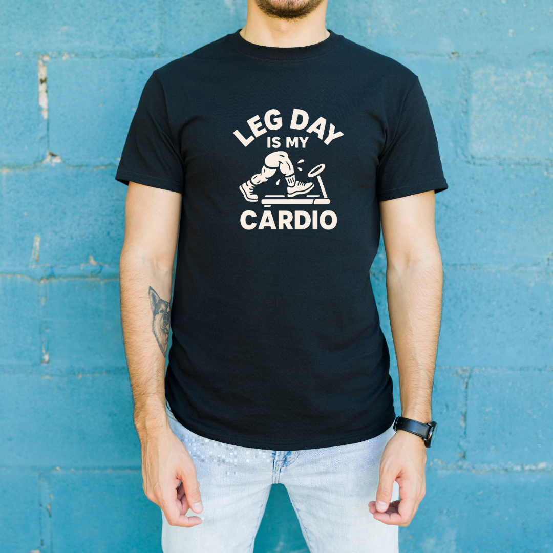 Leg day is my cardio T-Shirt