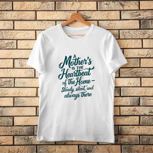 A Mother's is the Heartbeat T-Shirt