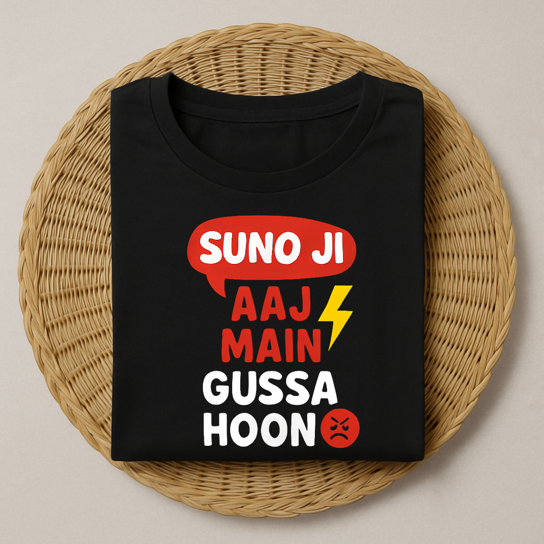 Suno Ji Aaj Main Gussa Hoon T-Shirt