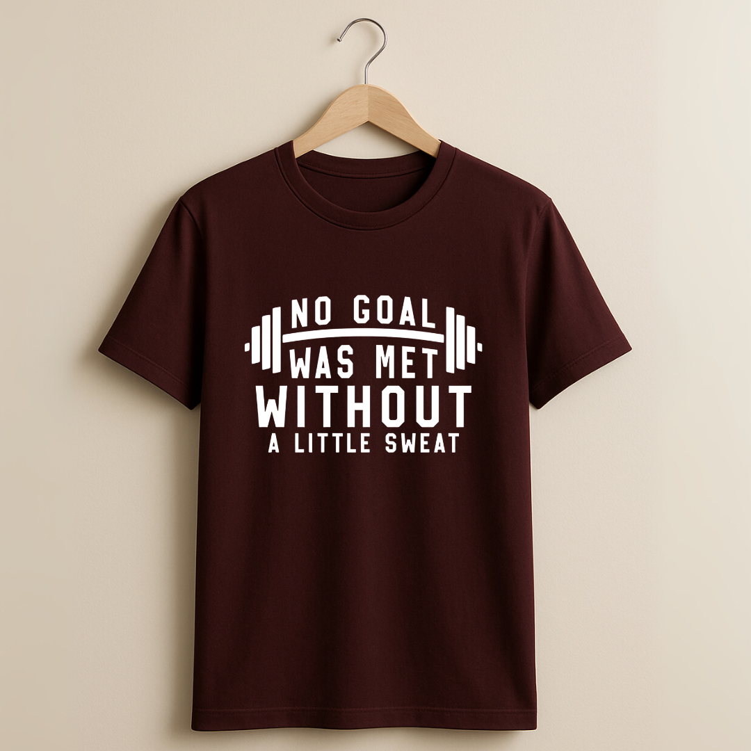 No Goal Was Met Without A Little Sweat T-Shirt