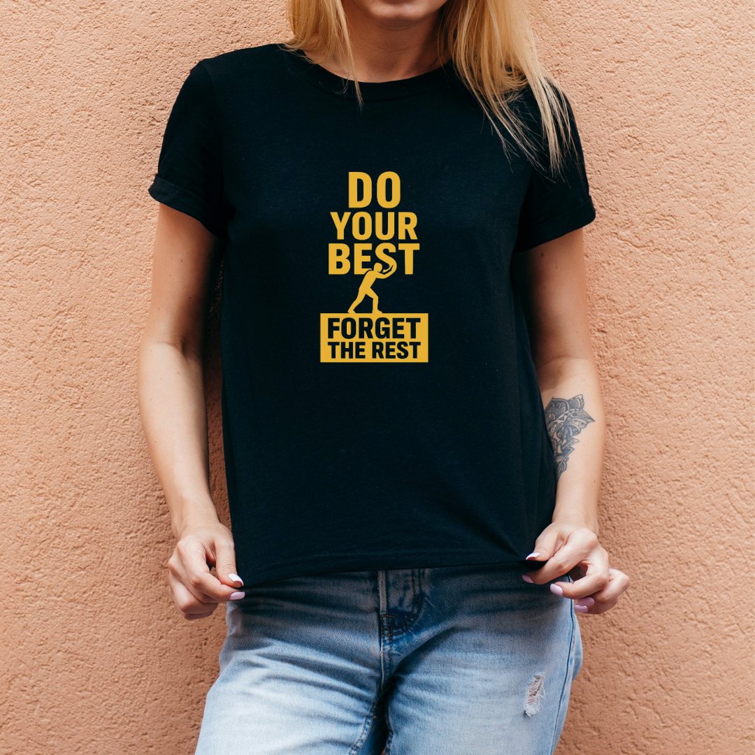 Do Your Best Forget The Rest T-Shirt